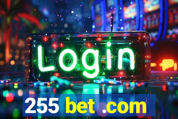 255 bet .com